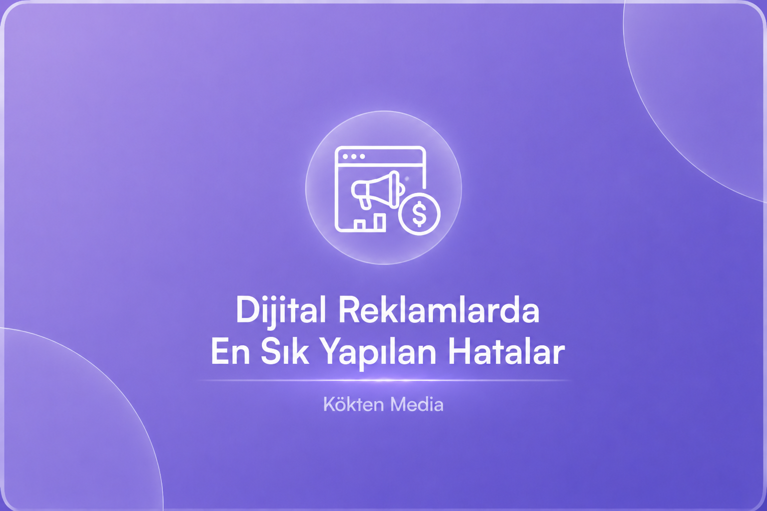  Dijital Reklamlarda En Sık Yapılan Hatalar